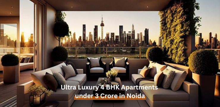 Ultra Luxury 4 BHK Apartments Under 3 Crore in Noida