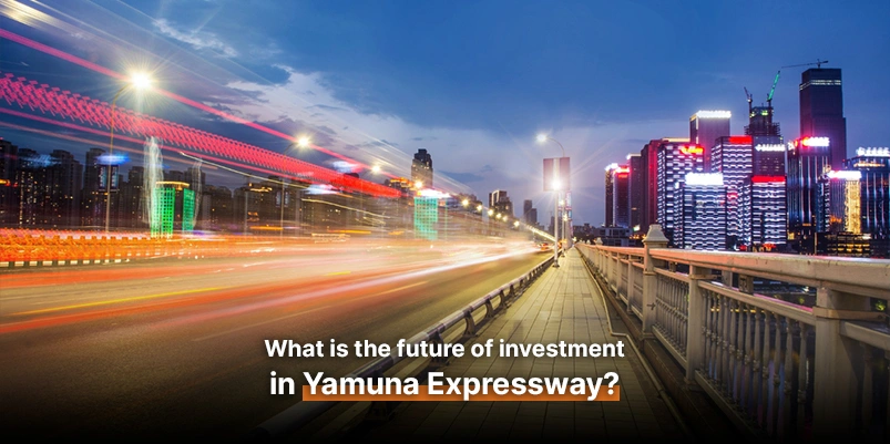 What is the future of investment in Yamuna Expressway?